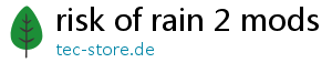 risk of rain 2 mods